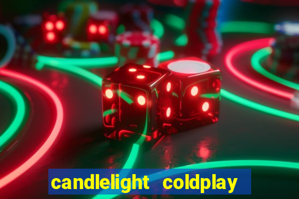 candlelight coldplay x imagine dragons